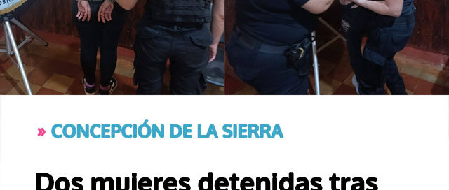 CONCEPCIÓN DE LA SIERRA: Dos mujeres detenidas tras protagonizar una pelea en plena madrugada de Navidad