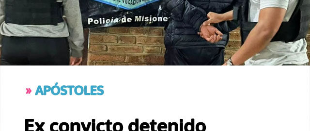 APÓSTOLES: Ex convicto detenido nuevamente tras cometer dos robos