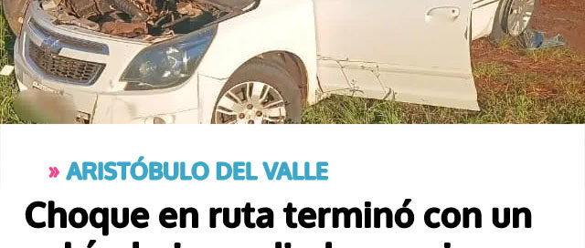 ARISTÓBULO DEL VALLE: Choque en ruta terminó con un vehículo incendiado y varios heridos ARISTÓBULO DEL VALLE: Choque en ruta terminó con un vehículo incendiado y varios heridos
