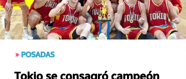 POSADAS: Tokio se consagró campeón del básquet capitalino POSADAS: Tokio se consagró campeón del básquet capitalino