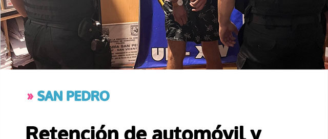 SAN PEDRO: retención de automóvil y demora de conductor por alcoholemia positiva SAN PEDRO: retención de automóvil y demora de conductor por alcoholemia positiva