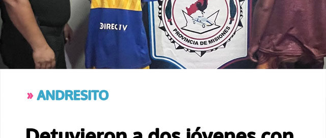 ANDRESITO: Detuvieron a dos jóvenes con antecedentes tras un robo y la Policía logró recuperar los objetos sustraídos ANDRESITO: Detuvieron a dos jóvenes con antecedentes tras un robo y la Policía logró recuperar los objetos sustraídos