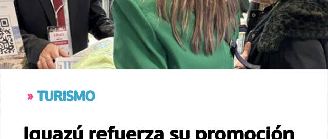 Iguazú refuerza su promoción en FITUR Madrid durante la feria del 21 al 25 de enero