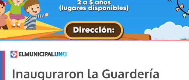Inauguraron la Guardería Municipal destinada al cuidado y aprendizaje de niños de 2 a 5 años