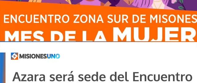 Azara será sede del Encuentro Zona Sur de la Mujer con charlas y espacios de asesoramiento
