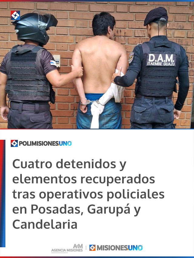 Cuatro detenidos y elementos recuperados tras operativos policiales en Posadas, Garupá y Candelaria