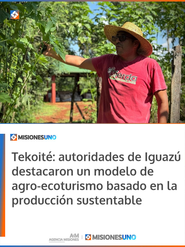 Tekoité: autoridades de Iguazú destacaron un modelo de agro-ecoturismo basado en la producción sustentable