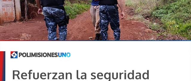 Refuerzan la seguridad en Misiones con mayor presencia policial y operativos simultáneos