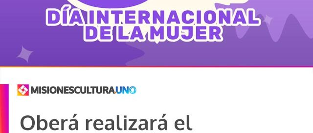 Oberá realizará el acto central por el Día Internacional de la Mujer en la Plazoleta Güemes