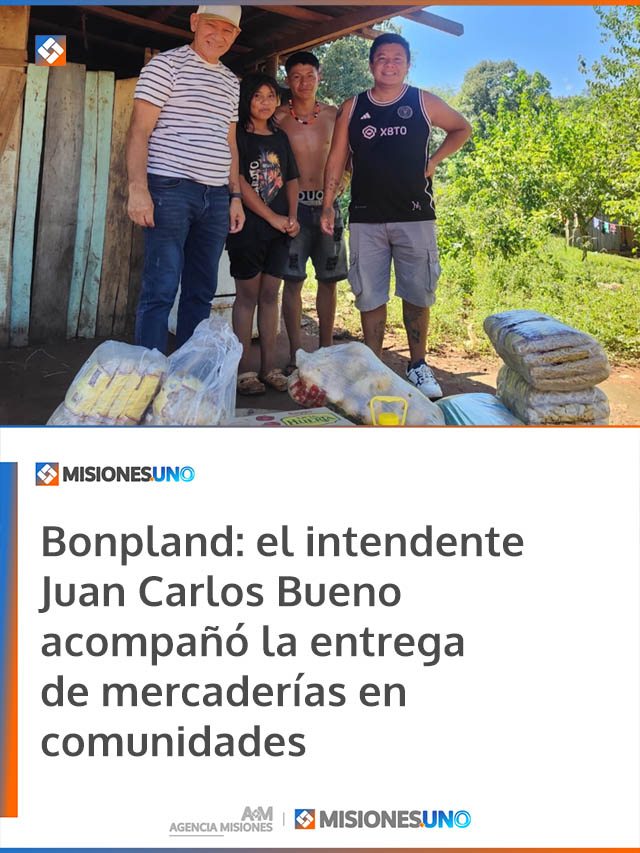Bonpland: el intendente Juan Carlos Bueno acompañó la entrega de mercaderías en comunidades