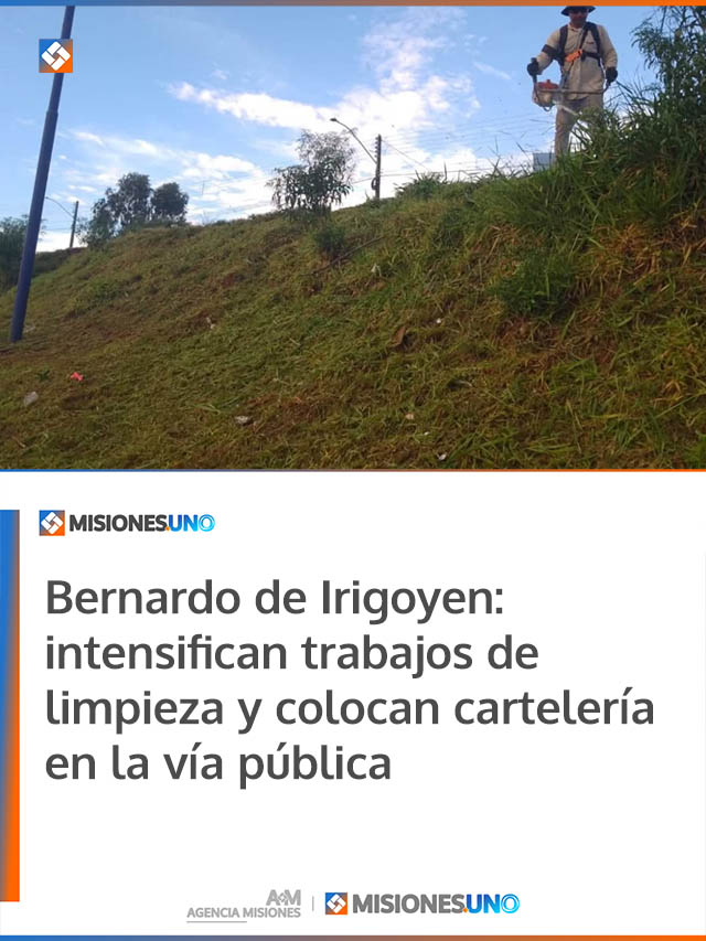 Bernardo de Irigoyen: intensifican trabajos de limpieza y colocan cartelería en la vía pública