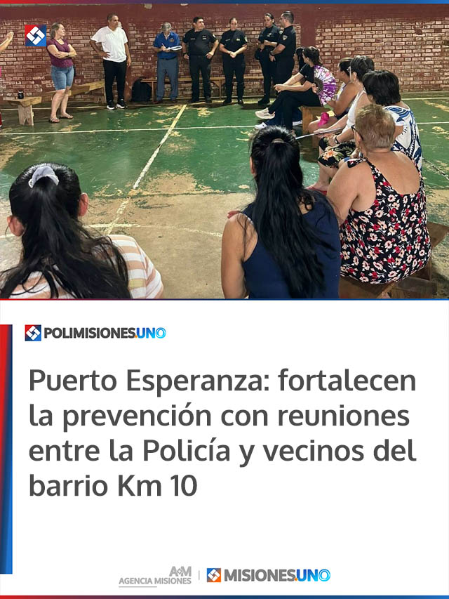 Puerto Esperanza: fortalecen la prevención con reuniones entre la Policía y vecinos del barrio Km 10
