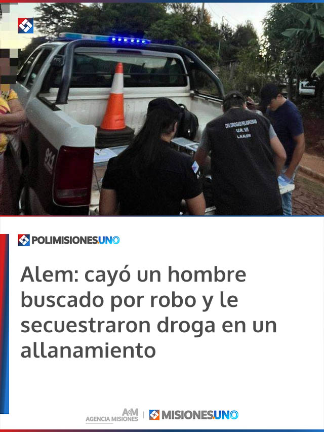 Alem: cayó un hombre buscado por robo y le secuestraron droga en un allanamiento