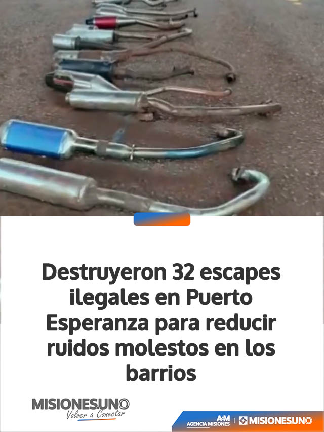 Destruyeron 32 escapes ilegales en Puerto Esperanza para reducir ruidos molestos en los barrios