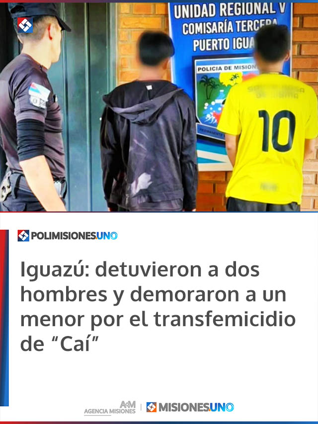 Iguazú: detuvieron a dos hombres y demoraron a un menor por el transfemicidio de “Caí”
