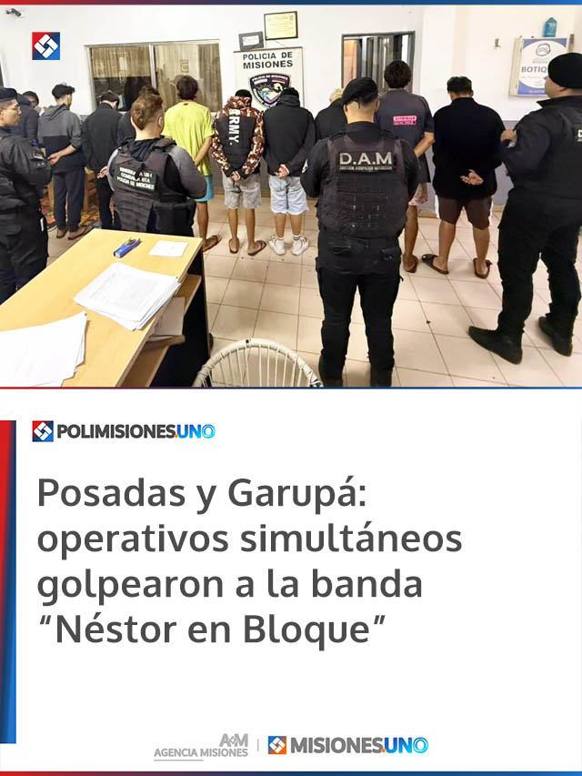 Posadas y Garupá: operativos simultáneos golpearon a la banda “Néstor en Bloque” y dejaron más de una decena de detenidos