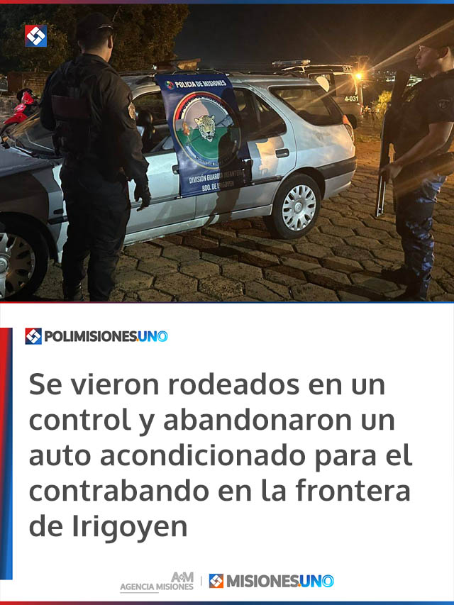 Se vieron rodeados en un control y abandonaron un auto acondicionado para el contrabando en la frontera de Irigoyen