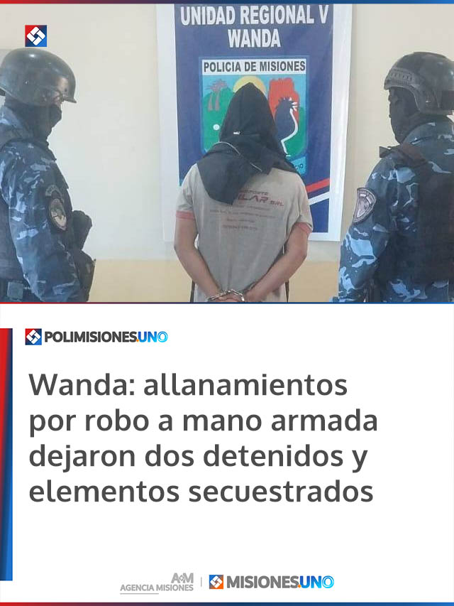Wanda: allanamientos por robo a mano armada dejaron dos detenidos y elementos secuestrados
