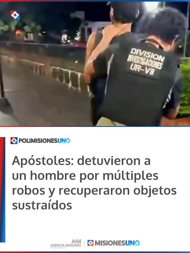 Apóstoles: detuvieron a un hombre por múltiples robos y recuperaron objetos sustraídos