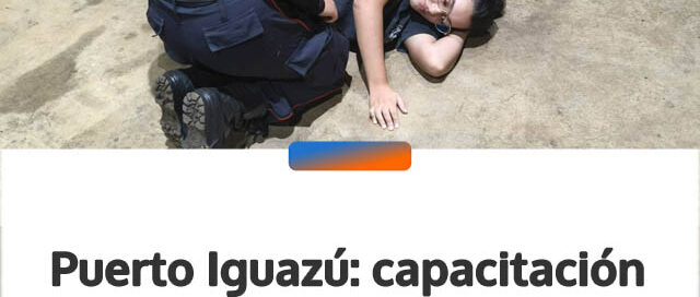Puerto Iguazú: capacitación en socorrismo fortaleció el trabajo conjunto entre fuerzas de emergencia