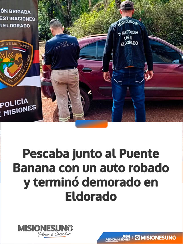 Pescaba junto al Puente Banana con un auto robado y terminó demorado en Eldorado