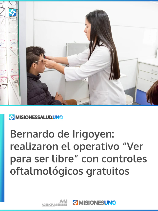 Bernardo de Irigoyen: realizaron el operativo “Ver para ser libre” con controles oftalmológicos gratuitos