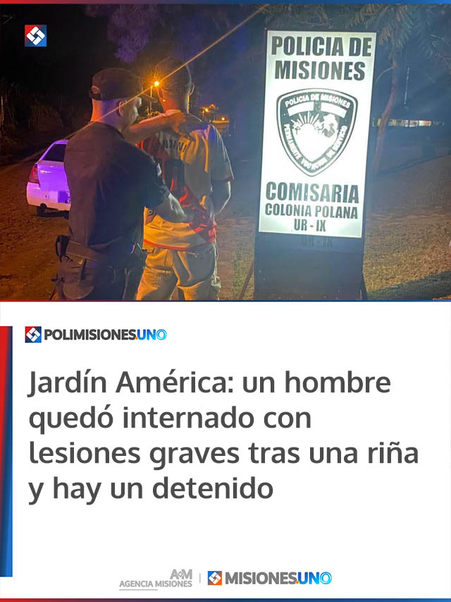 Jardín América: un hombre quedó internado con lesiones graves tras una riña y hay un detenido
