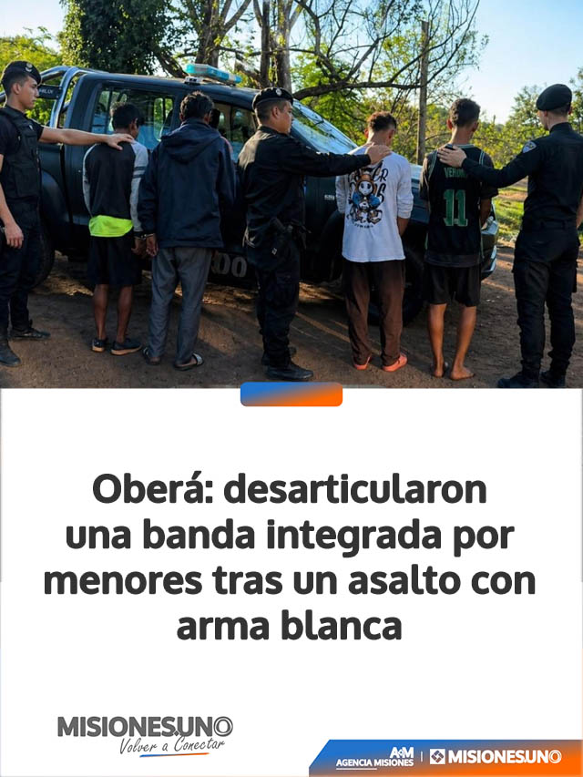 Oberá: desarticularon una banda integrada por menores tras un asalto con arma blanca