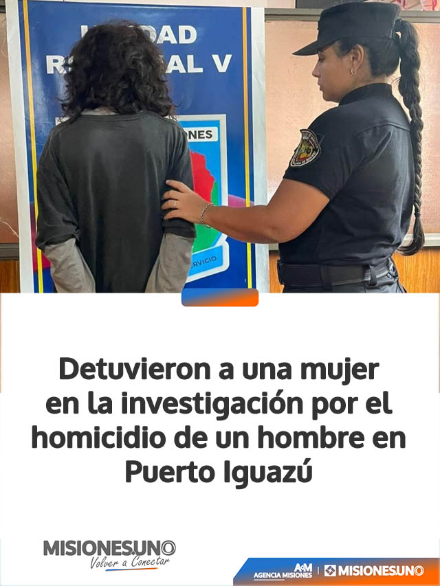 Detuvieron a una mujer en la investigación por el homicidio de un hombre en Puerto Iguazú