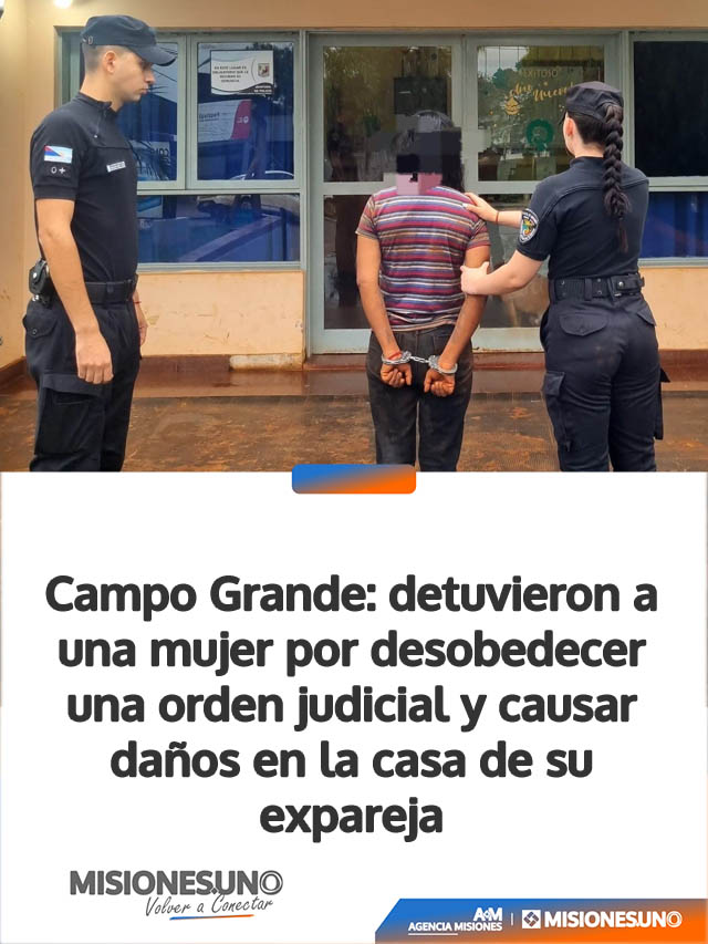 Campo Grande: detuvieron a una mujer por desobedecer una orden judicial y causar daños en la casa de su expareja