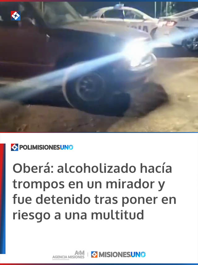 Oberá: alcoholizado hacía trompos en un mirador y fue detenido tras poner en riesgo a una multitud