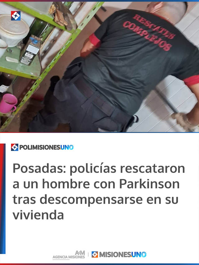 Posadas: policías rescataron a un hombre con Parkinson tras descompensarse en su vivienda