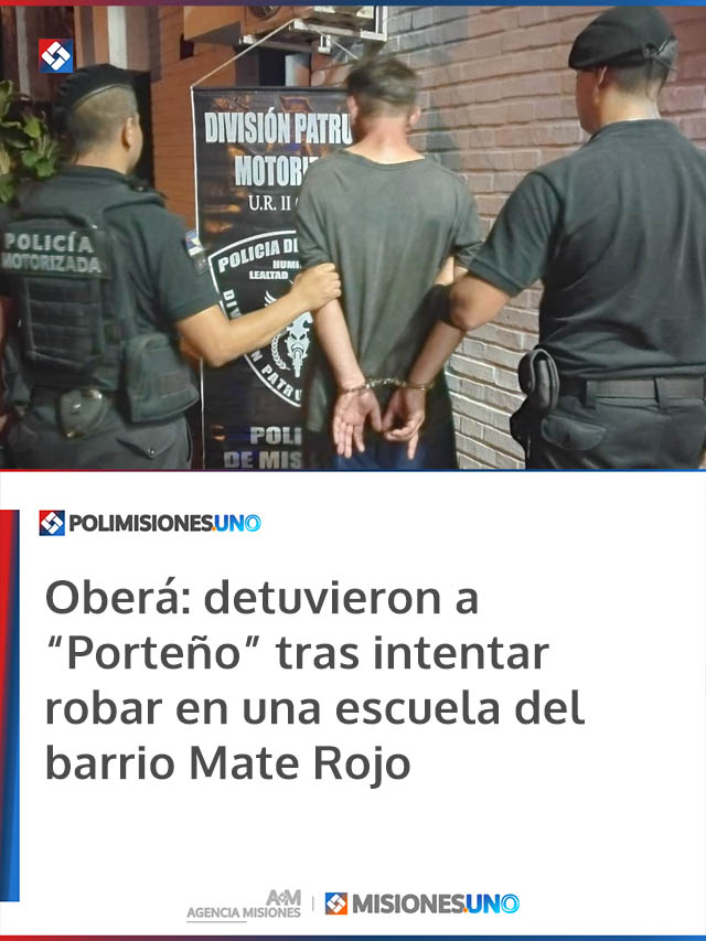 Oberá: detuvieron a “Porteño” tras intentar robar en una escuela del barrio Mate Rojo