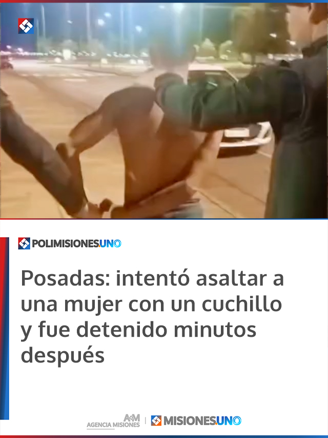 Posadas: intentó asaltar a una mujer con un cuchillo y fue detenido minutos después