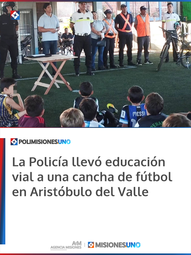 La Policía llevó educación vial a una cancha de fútbol en Aristóbulo del Valle
