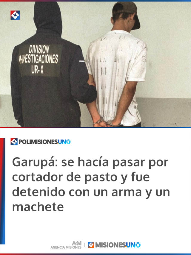 Garupá: se hacía pasar por cortador de pasto y fue detenido con un arma y un machete
