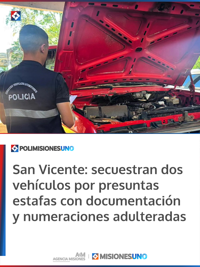 San Vicente: secuestran dos vehículos por presuntas estafas con documentación y numeraciones adulteradas