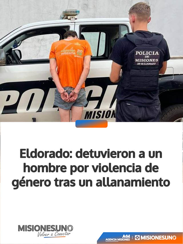 Eldorado: detuvieron a un hombre por violencia de género tras un allanamiento