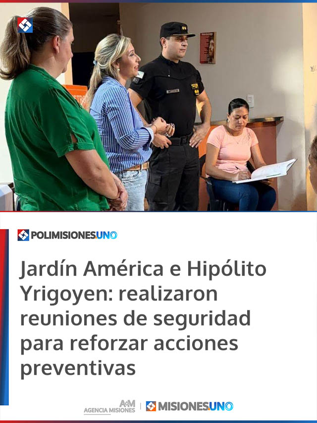 Jardín América e Hipólito Yrigoyen: realizaron reuniones de seguridad para reforzar acciones preventivas
