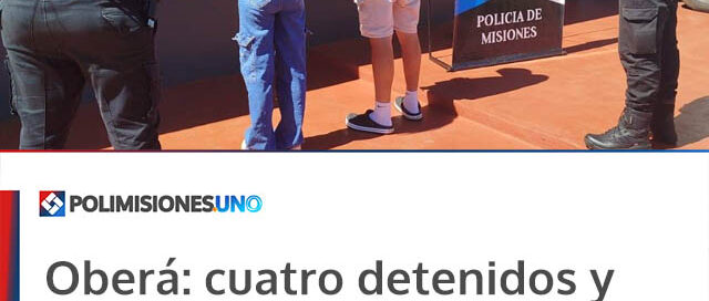 Oberá: cuatro detenidos y bienes recuperados en tres operativos simultáneos
