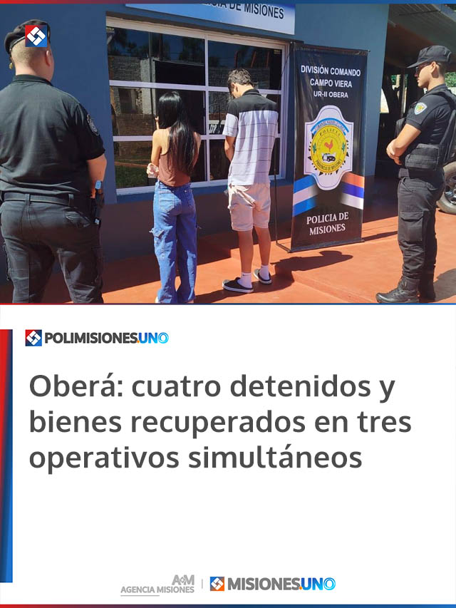 Oberá: cuatro detenidos y bienes recuperados en tres operativos simultáneos