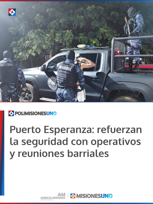 Puerto Esperanza: refuerzan la seguridad con operativos y reuniones barriales