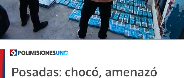 Posadas: chocó, amenazó y huyó, pero cayó tras ser rastreado por el 911 con contrabando millonario