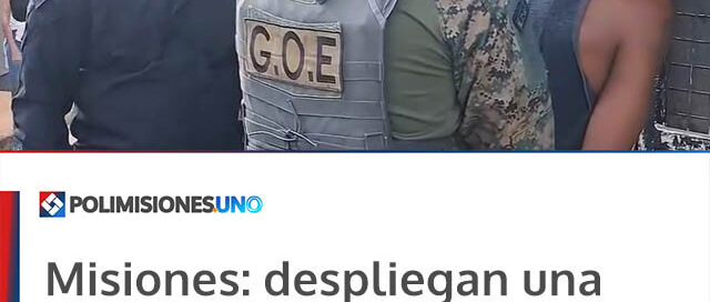 Misiones: despliegan una megaoperación policial con más de 2.500 efectivos en toda la provincia