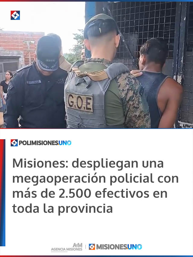 Misiones: despliegan una megaoperación policial con más de 2.500 efectivos en toda la provincia