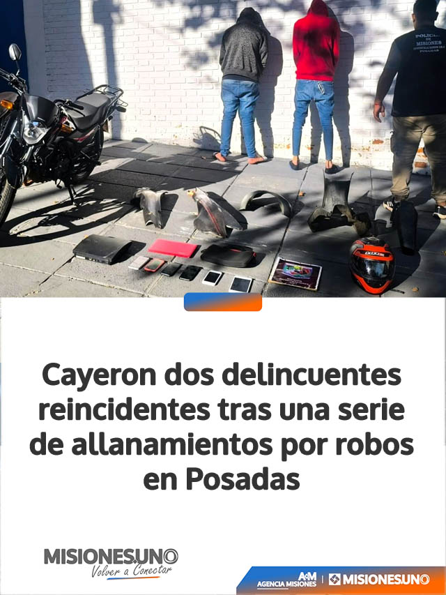Cayeron dos delincuentes reincidentes tras una serie de allanamientos por robos en Posadas