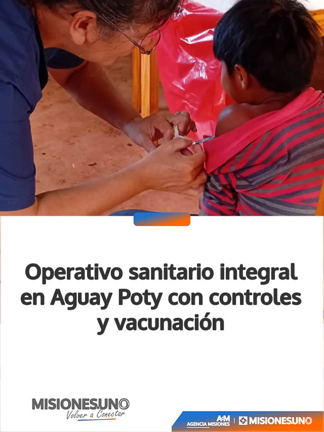 Operativo sanitario integral en Aguay Poty con controles y vacunación