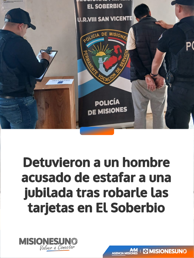 Detuvieron a un hombre acusado de estafar a una jubilada tras robarle las tarjetas en El Soberbio