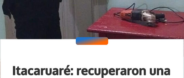 Itacaruaré: recuperaron una amoladora robada durante un allanamiento en Lote 30