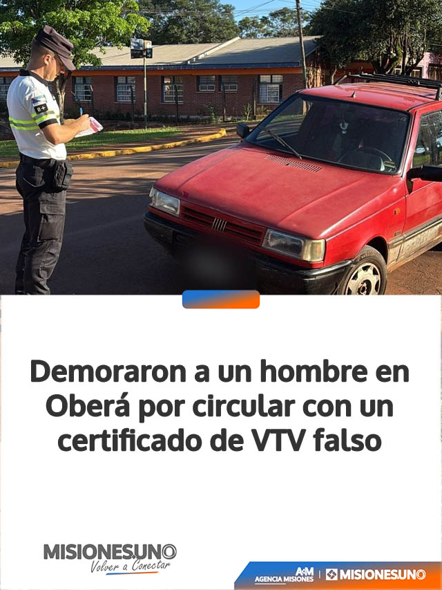 Demoraron a un hombre en Oberá por circular con un certificado de VTV falso